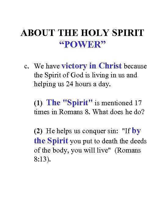 ABOUT THE HOLY SPIRIT “POWER” c. We have victory in Christ because the Spirit