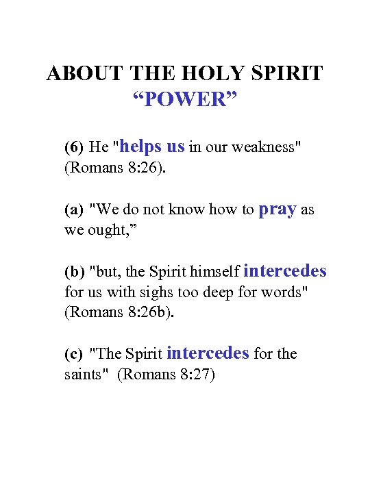 ABOUT THE HOLY SPIRIT “POWER” (6) He "helps us in our weakness" (Romans 8: