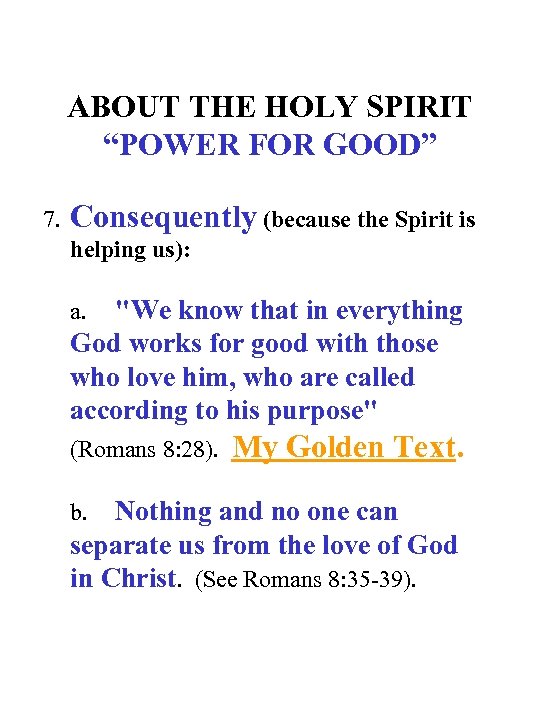 ABOUT THE HOLY SPIRIT “POWER FOR GOOD” 7. Consequently (because the Spirit is helping