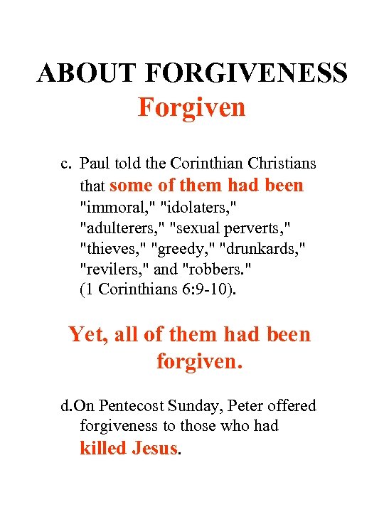 ABOUT FORGIVENESS Forgiven c. Paul told the Corinthian Christians that some of them had