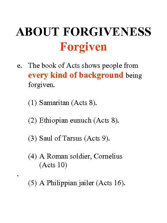 ABOUT FORGIVENESS Forgiven e. The book of Acts shows people from every kind of