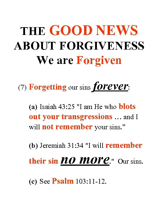 THE GOOD NEWS ABOUT FORGIVENESS We are Forgiven (7) Forgetting our sins forever: (a)