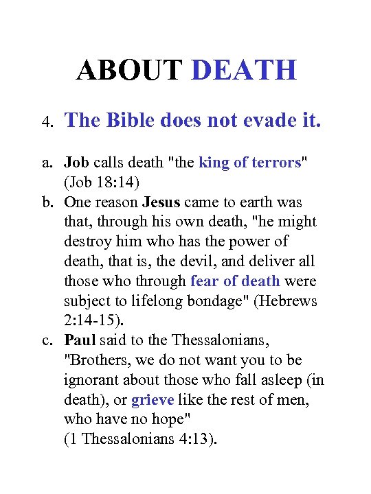 ABOUT DEATH 4. The Bible does not evade it. a. Job calls death "the