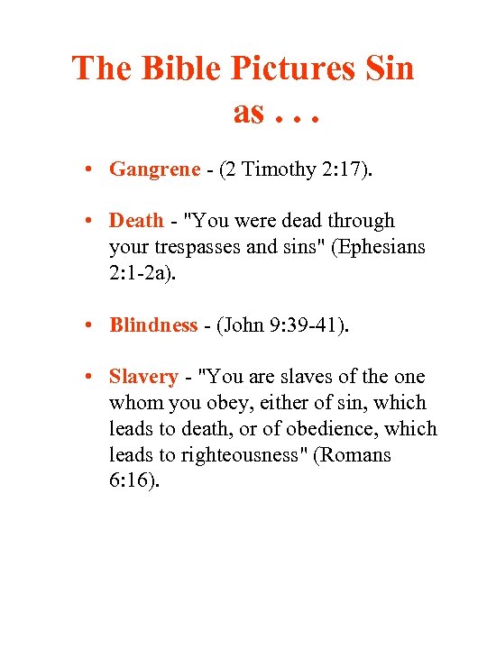 The Bible Pictures Sin as. . . • Gangrene - (2 Timothy 2: 17).