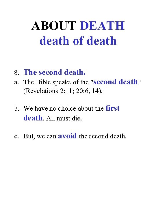 ABOUT DEATH death of death 8. The second death. a. The Bible speaks of