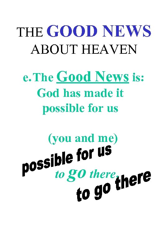 THE GOOD NEWS ABOUT HEAVEN e. The Good News is: God has made it