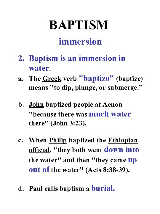 BAPTISM immersion 2. Baptism is an immersion in water. a. The Greek verb "baptizo"