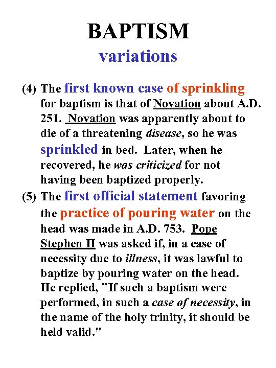 BAPTISM variations (4) The first known case of sprinkling for baptism is that of