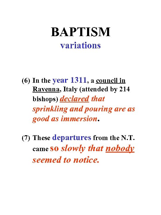 BAPTISM variations (6) In the year 1311, a council in Ravenna, Italy (attended by