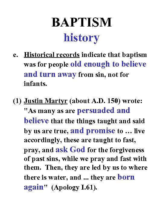 BAPTISM history e. Historical records indicate that baptism was for people old enough to