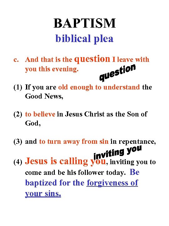 BAPTISM biblical plea c. And that is the question I leave with you this