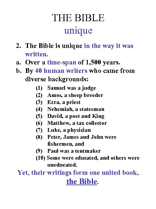 THE BIBLE unique 2. The Bible is unique in the way it was written.