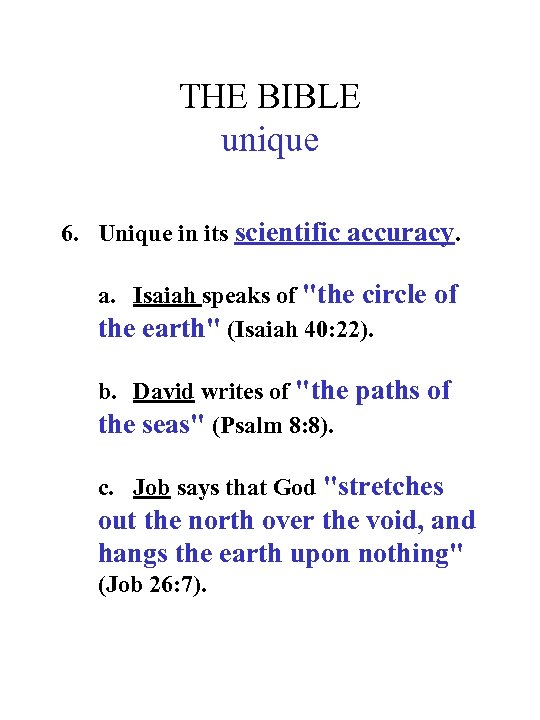 THE BIBLE unique 6. Unique in its scientific accuracy. a. Isaiah speaks of "the
