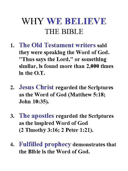 WHY WE BELIEVE THE BIBLE 1. The Old Testament writers said they were speaking