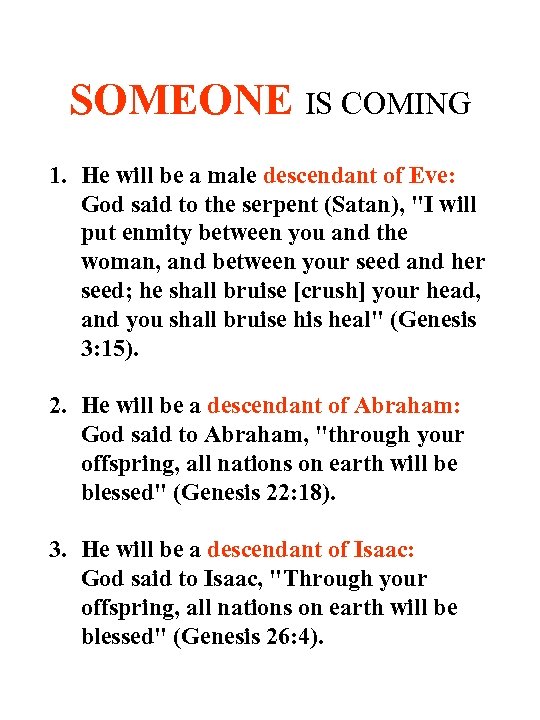 SOMEONE IS COMING 1. He will be a male descendant of Eve: God said