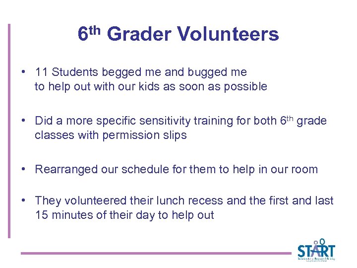 6 th Grader Volunteers • 11 Students begged me and bugged me to help
