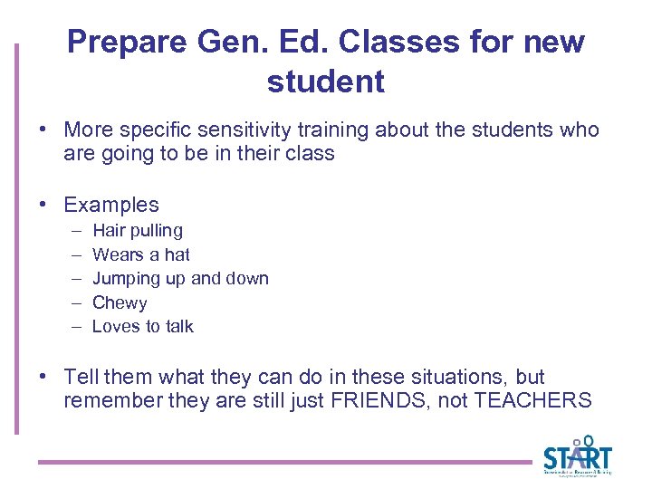 Prepare Gen. Ed. Classes for new student • More specific sensitivity training about the