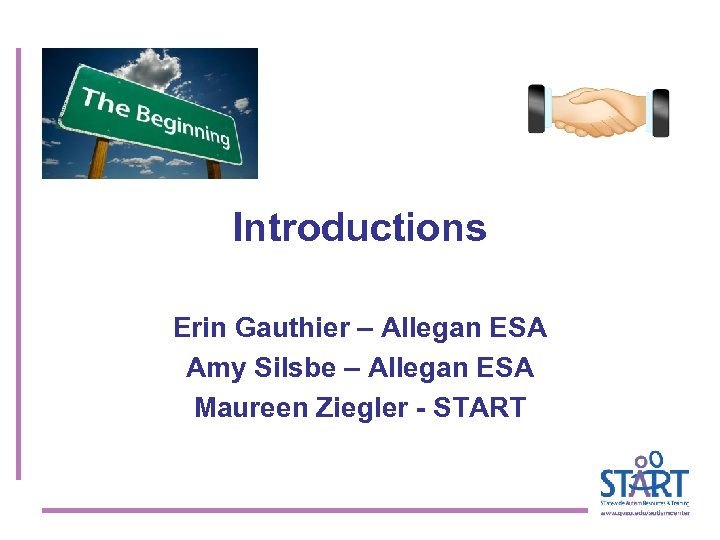 Introductions Erin Gauthier – Allegan ESA Amy Silsbe – Allegan ESA Maureen Ziegler -
