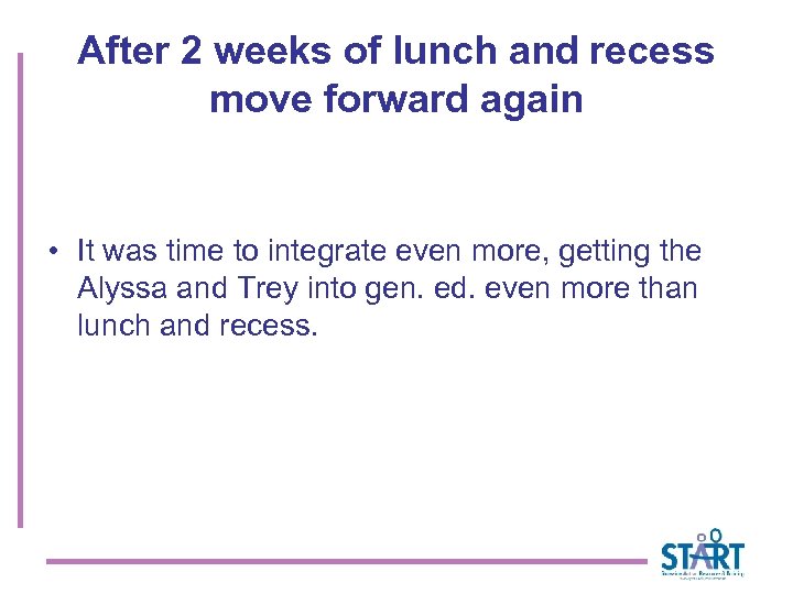 After 2 weeks of lunch and recess move forward again • It was time