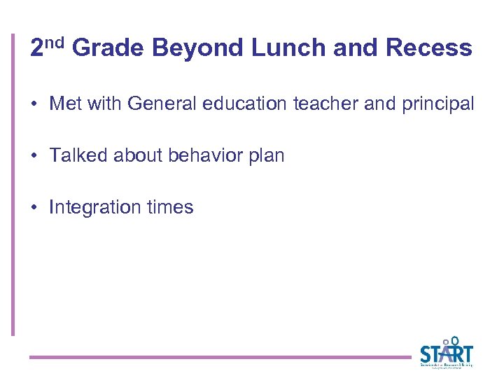 2 nd Grade Beyond Lunch and Recess • Met with General education teacher and