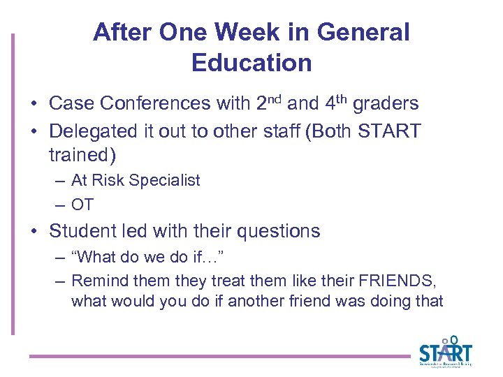 After One Week in General Education • Case Conferences with 2 nd and 4