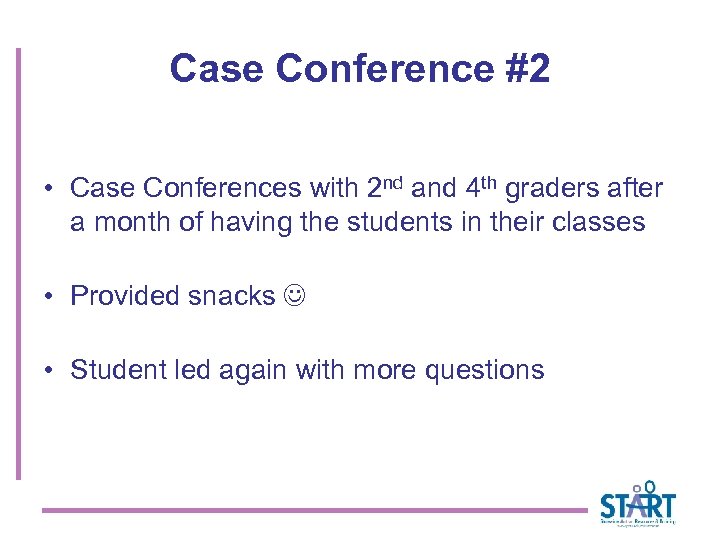 Case Conference #2 • Case Conferences with 2 nd and 4 th graders after