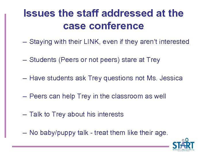 Issues the staff addressed at the case conference – Staying with their LINK, even