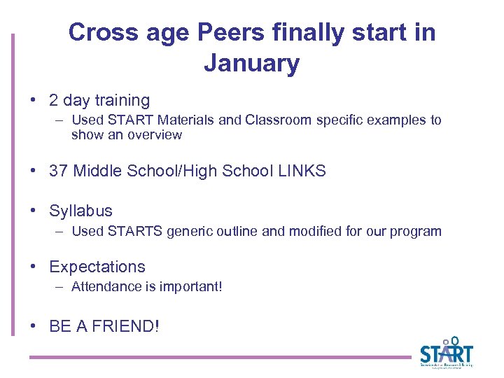 Cross age Peers finally start in January • 2 day training – Used START