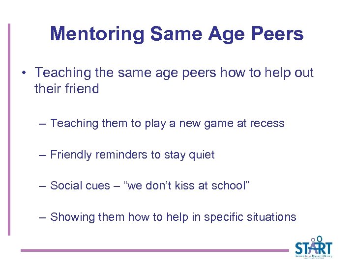 Mentoring Same Age Peers • Teaching the same age peers how to help out