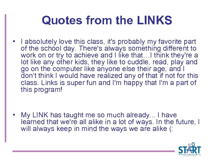 Quotes from the LINKS • I absolutely love this class, it's probably my favorite