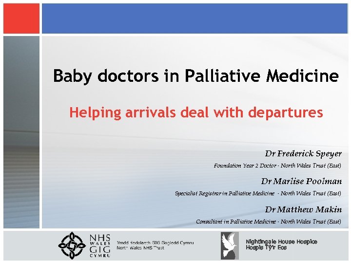 Baby doctors in Palliative Medicine Helping arrivals deal with departures Dr Frederick Speyer Foundation