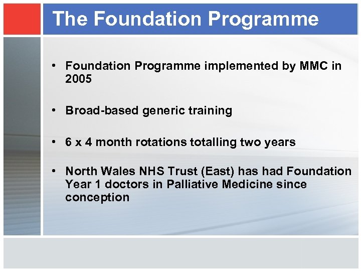 The Foundation Programme • Foundation Programme implemented by MMC in 2005 • Broad-based generic