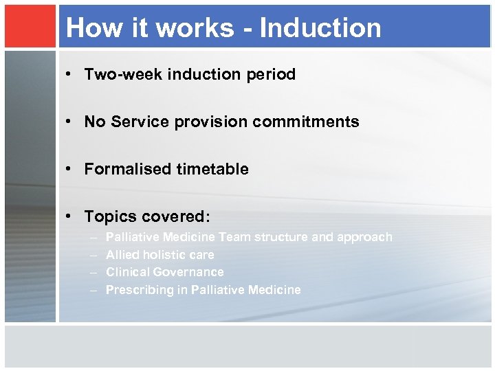 How it works - Induction • Two-week induction period • No Service provision commitments