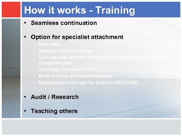How it works - Training • Seamless continuation • Option for specialist attachment –