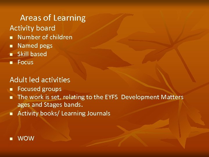 Areas of Learning Activity board n n Number of children Named pegs Skill based