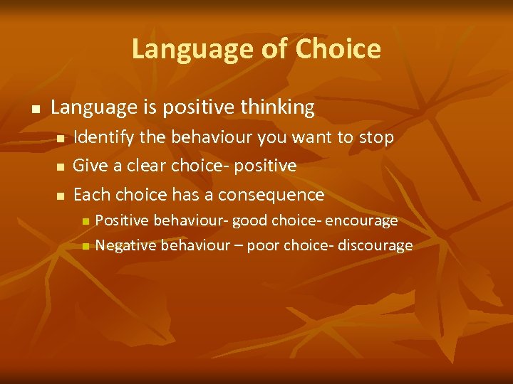 Language of Choice n Language is positive thinking n n n Identify the behaviour