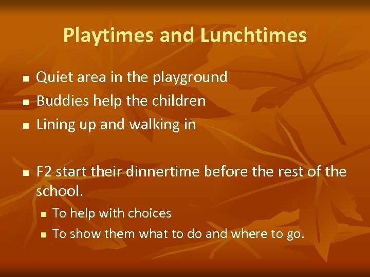 Playtimes and Lunchtimes n n Quiet area in the playground Buddies help the children