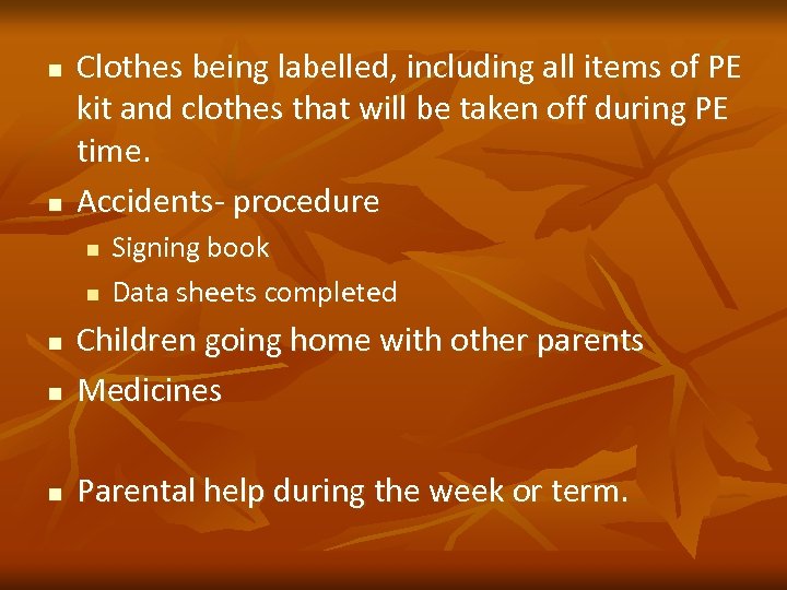 n n Clothes being labelled, including all items of PE kit and clothes that