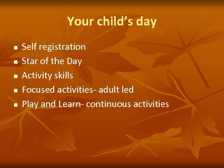 Your child’s day n n n Self registration Star of the Day Activity skills