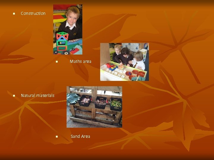 n Construction n n Maths area n Sand Area Natural materials 