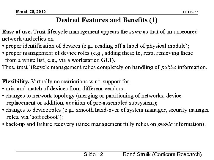 March 25, 2010 IETF-77 Desired Features and Benefits (1) Ease of use. Trust lifecycle