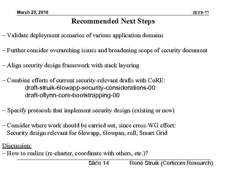 March 25, 2010 IETF-77 Recommended Next Steps – Validate deployment scenarios of various application