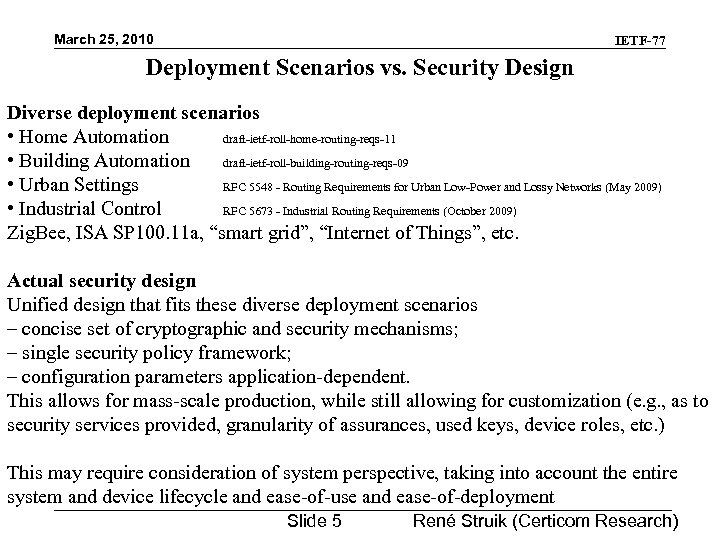 March 25, 2010 IETF-77 Deployment Scenarios vs. Security Design Diverse deployment scenarios • Home