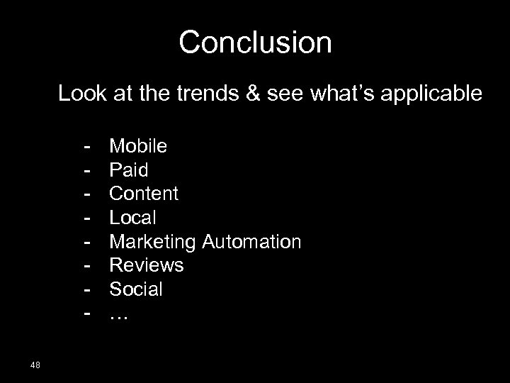 Conclusion Look at the trends & see what’s applicable 48 Mobile Paid Content Local