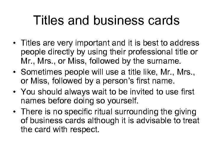 Titles and business cards • Titles are very important and it is best to
