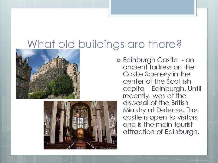 What old buildings are there? Edinburgh Castle - an ancient fortress on the Castle