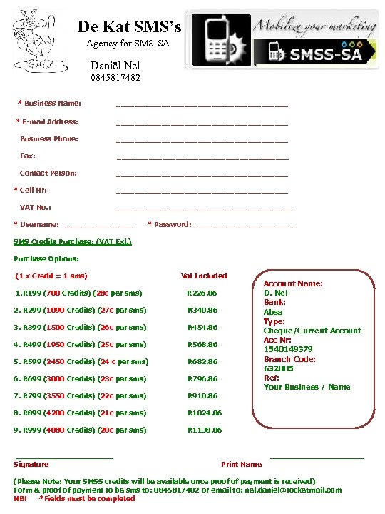 De Kat SMS’s Agency for SMS-SA Daniël Nel 0845817482 * Business Name: ___________________ *