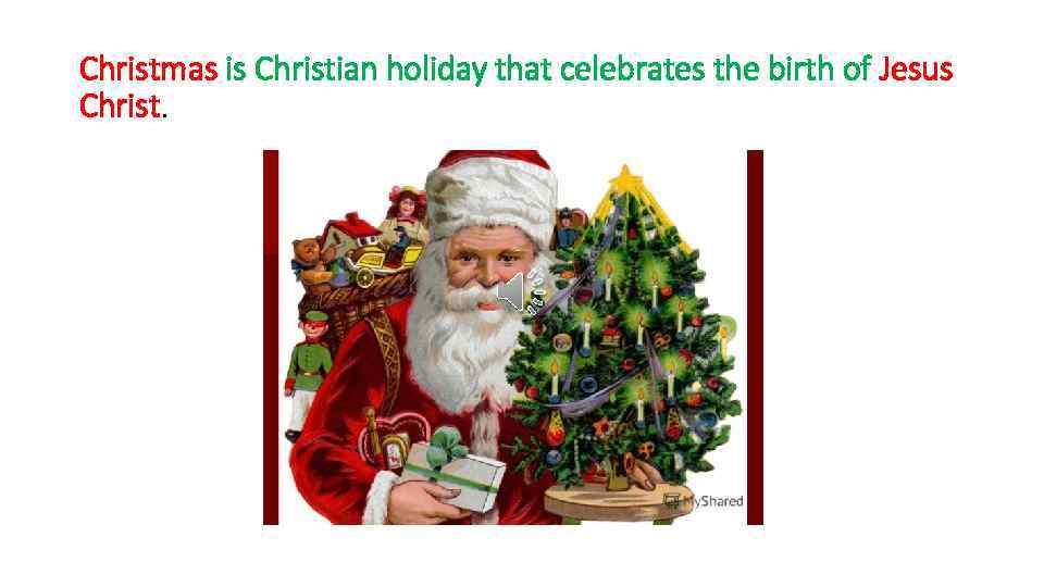 Christmas is Christian holiday that celebrates the birth of Jesus Christ. 
