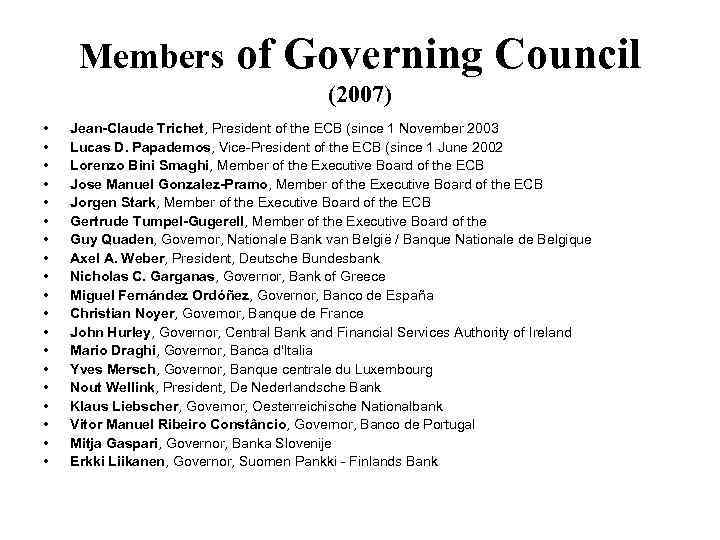Members of Governing Council (2007) • • • • • Jean-Claude Trichet, President of