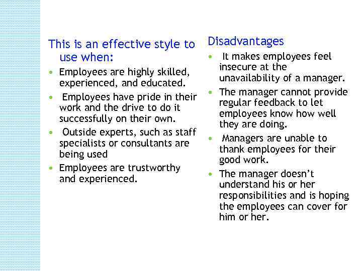 This is an effective style to use when: Employees are highly skilled, experienced, and